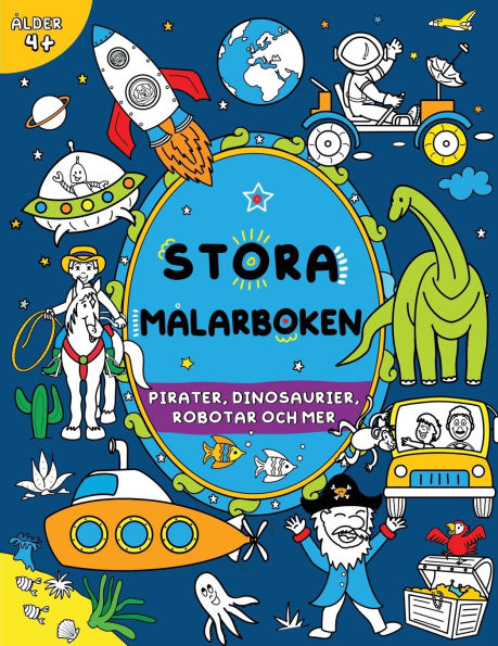 Stora mï¿½larboken fï¿½r pojkar: Pirater, dinosaurier, robotar och mer