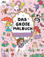 Das groï¿½e Malbuch fï¿½r Mï¿½dchen: Feen, Tiere, Schmetterlinge und mehr