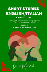 Title: Short Stories in English/Italian: Unlock Ignite & Transform Your Language Skills with Contemporary Romance, Author: Laura Mariani
