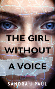 Title: The Girl Without a Voice, Author: Sandra J. Paul