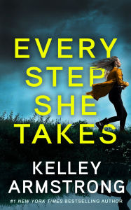 Title: Every Step She Takes, Author: Kelley Armstrong