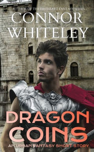 Title: Dragon Coins: An Urban Fantasy Short Story, Author: Connor Whiteley