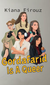 Title: Gordafarid Is A Queer, Author: Kiana Firouz