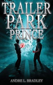 Title: Trailer Park Prince, Author: Andre L Bradley