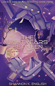 Title: The Lightyears Between Us, Author: Shannon K. English
