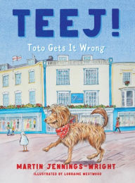 Title: Teej!: Toto Gets It Wrong, Author: Martin Jennings-Wright