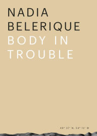 Title: Body in Trouble, Author: Nadia Belerique