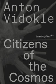 Title: Citizens of the Cosmos, Author: Anton Vidokle