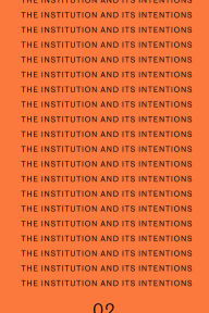 Title: The Institution and Its Intentions, Author: Bettina Steinbrügge