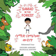 Title: Samad in the Forest: English-Amharic Bilingual Edition, Author: Mohammed Umar