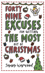 Title: 49 Excuses for Getting the Most Out of Christmas, Author: James Warwood