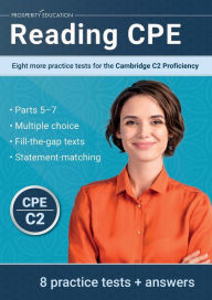 Title: Reading CPE: Eight more practice tests for the Cambridge C2 Proficiency: Eight more practice tests for the Cambridge C1 Advanced, Author: Prosperity Education