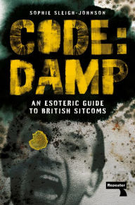 Code: Damp: An Esoteric Guide to British Sitcoms