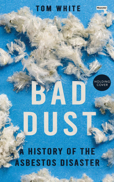 Bad Dust: A History of the Asbestos Disaster
