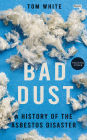 Bad Dust: A History of the Asbestos Disaster
