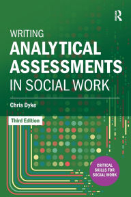 Title: Writing Analytical Assessments in Social Work, Author: Chris Dyke