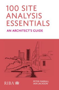 Title: 100 Site Analysis Essentials: An architect's guide, Author: Peter Farrall