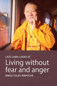 Title: Lazy Lama looks at Living without fear and anger, Author: Ringu Tulku