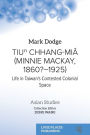 Tiuⁿ Chhang-Miï¿½ (Minnie Mackay, 1860?-1925): Life in Taiwan's Contested Colonial Space