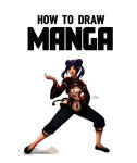 Alternative view 4 of How to Draw Manga: A Step-by-Step Guide to the Basics and Beyond