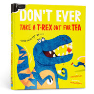 Title: Don't Ever Take a T-Rex out for Tea, Author: Harriet Evans