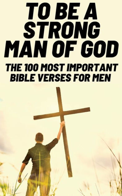 to-be-a-strong-man-of-god-the-100-most-important-bible-verses-for-men