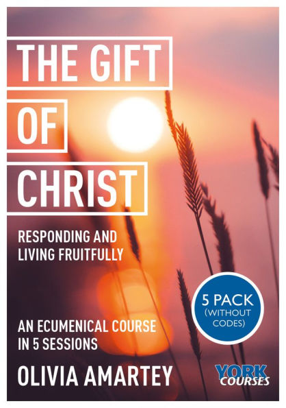 The Gift of Christ: Responding and Living Fruitfully: York Courses