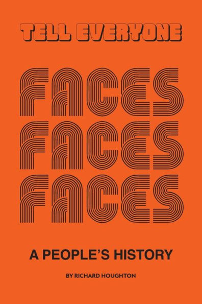 Tell Everyone - A People's History of the Faces