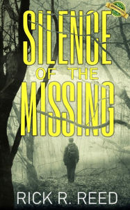 Title: Silence of the Missing: A gripping psychological crime thriller novel, Author: Rick R. Reed