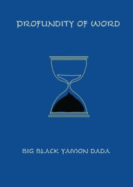Title: Profundity of Word, Author: BIG BLACK YAMON DADA