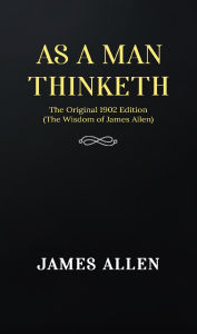 Title: As a man Thinketh, Author: James Allen