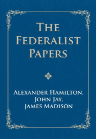 Title: The Federalist Papers, Author: Alexander Hamilton