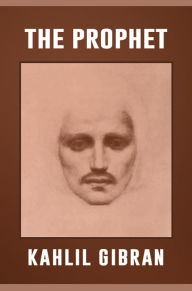 Title: The Prophet The Original 1923 Unabridged and Complete Edition (A Kahlil Gibran Classics), Author: Kahlil Gibran