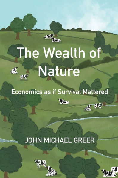 The Wealth of Nature: Economics as if Survival Mattered