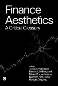 Title: Finance Aesthetics: A Critical Glossary, Author: Torsten Andreasen