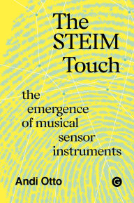 Title: The STEIM Touch, Author: Andi Otto