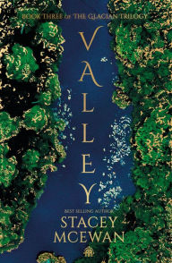Title: Valley: The Glacian Trilogy, Book III, Author: Stacey McEwan