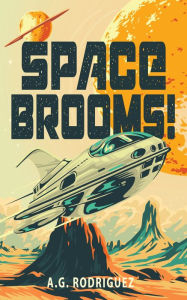 Title: Space Brooms!, Author: A.G. Rodriguez