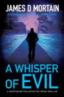 A Whisper Of Evil: A gripping British detective crime thriller