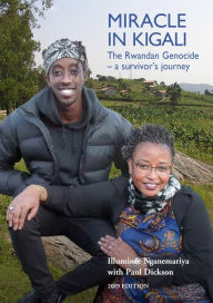Title: Miracle in Kigali: The Rwandan Genocide - a survivor's journey 2019 edition, Author: Illuminàe Nganemariya