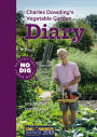 Charles Dowding's Vegetable Garden Diary: No Dig, Healthy Soil, Fewer Weeds, 3rd Edition