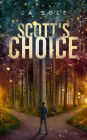 Scott's Choice: A riveting story of one man in two personas living parallel and dangerous lives.