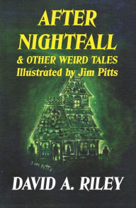 Title: After Nightfall & Other Weird Tales: Illustrated by Jim Pitts, Author: Jim Pitts