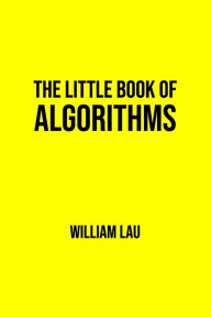 Title: The Little Book of Algorithms, Author: William Lau