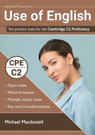 Title: Use of English: Ten practice tests for the Cambridge C2 Proficiency, Author: Michael MacDonald