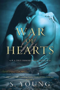 Title: War of Hearts: A True Immortality Novel, Author: S Young