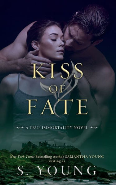 Kiss of Fate: A True Immortality Novel