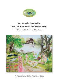 Title: An Introduction to the WATER FRAMEWORK DIRECTIVE: A River Friend Series Reference Book, Author: Tina Bone