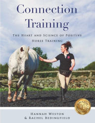 Free ebook download for mobile computing Connection Training: The Heart and Science of Positive Horse Training by Hannah Weston, Rachel Bedingfield, Loni Loftus in English 9781916210103 FB2
