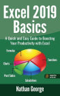 Excel 2019 Basics: A Quick and Easy Guide to Boosting Your Productivity with Excel